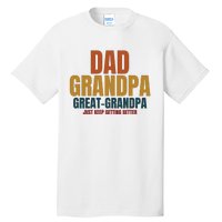 Dad Grandpa Great Grandpa Just Keep Getting Better Tall T-Shirt