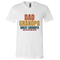 Dad Grandpa Great Grandpa Just Keep Getting Better V-Neck T-Shirt