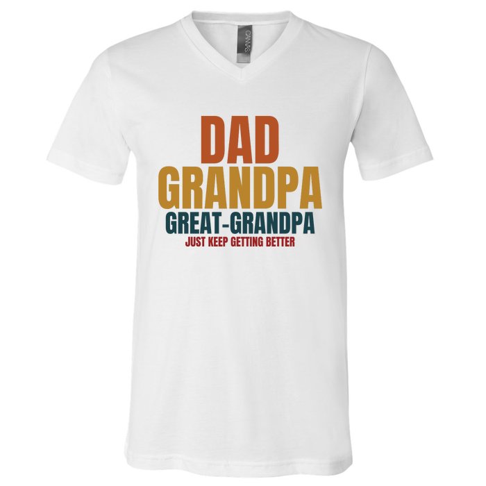 Dad Grandpa Great Grandpa Just Keep Getting Better V-Neck T-Shirt