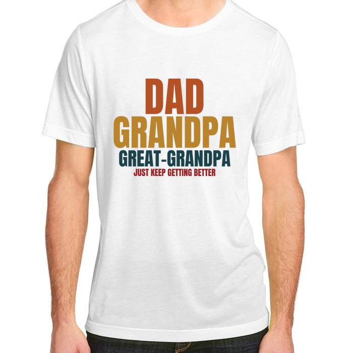 Dad Grandpa Great Grandpa Just Keep Getting Better Adult ChromaSoft Performance T-Shirt