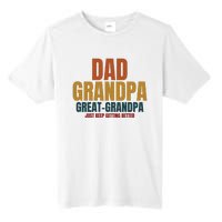 Dad Grandpa Great Grandpa Just Keep Getting Better Tall Fusion ChromaSoft Performance T-Shirt