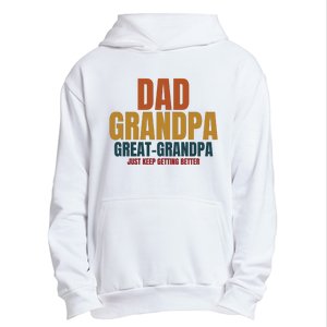 Dad Grandpa Great Grandpa Just Keep Getting Better Urban Pullover Hoodie