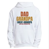 Dad Grandpa Great Grandpa Just Keep Getting Better Urban Pullover Hoodie