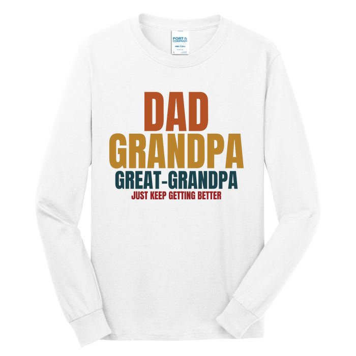 Dad Grandpa Great Grandpa Just Keep Getting Better Tall Long Sleeve T-Shirt