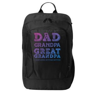 Dad Grandpa Great Grandpa I Just Keep Getting Better Funny Gift City Backpack