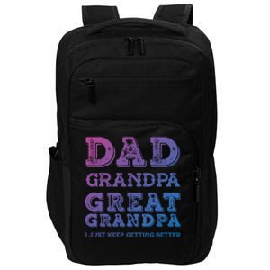 Dad Grandpa Great Grandpa I Just Keep Getting Better Funny Gift Impact Tech Backpack