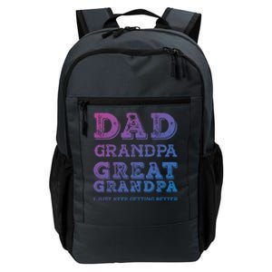 Dad Grandpa Great Grandpa I Just Keep Getting Better Funny Gift Daily Commute Backpack