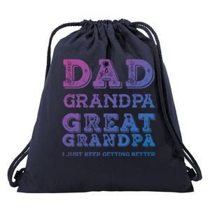 Dad Grandpa Great Grandpa I Just Keep Getting Better Funny Gift Drawstring Bag