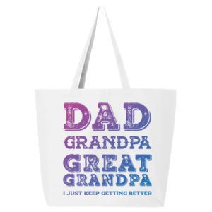 Dad Grandpa Great Grandpa I Just Keep Getting Better Funny Gift 25L Jumbo Tote