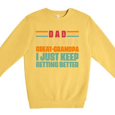 Dad Grandpa Great Grandpa I Just Keep Getting Better Vintage Premium Crewneck Sweatshirt