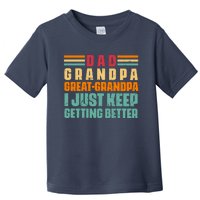 Dad Grandpa Great Grandpa I Just Keep Getting Better Vintage Toddler T-Shirt