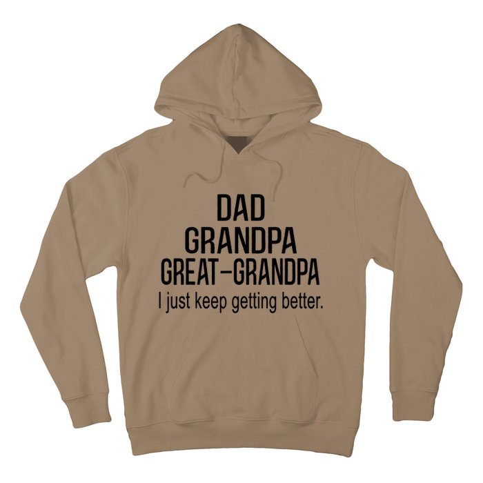 Dad Grandpa Great Grandpa,I Just Keep Getting Better Outfits T Hoodie