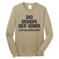 Dad Grandpa Great Grandpa,I Just Keep Getting Better Outfits T Long Sleeve Shirt