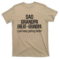 Dad Grandpa Great Grandpa,I Just Keep Getting Better Outfits T T-Shirt