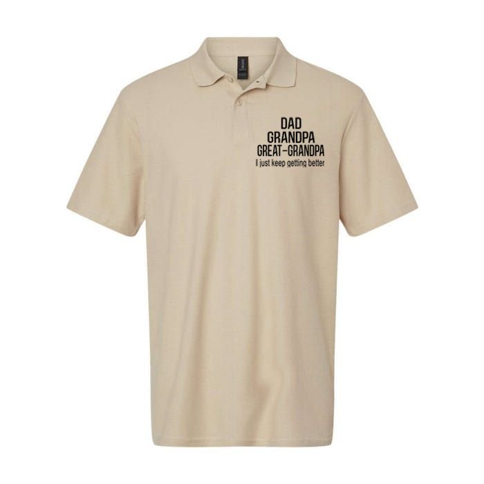 Dad Grandpa Great Grandpa,I Just Keep Getting Better Outfits T Softstyle Adult Sport Polo