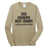 Dad Grandpa Great Grandpa,I Just Keep Getting Better Outfits T Tall Long Sleeve T-Shirt