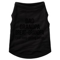 Dad Grandpa Great Grandpa,I Just Keep Getting Better Outfits T Doggie Tank