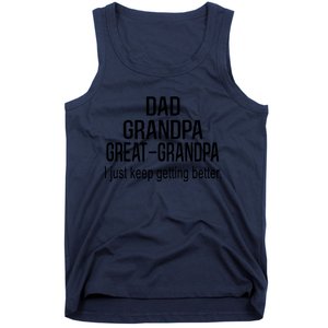 Dad Grandpa Great Grandpa,I Just Keep Getting Better Outfits T Tank Top