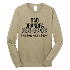 Dad Grandpa Great Grandpa,I Just Keep Getting Better Outfits T Long Sleeve Shirt