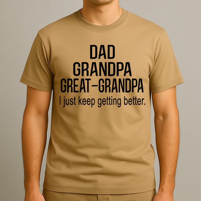 Dad Grandpa Great Grandpa,I Just Keep Getting Better Outfits T T-Shirt