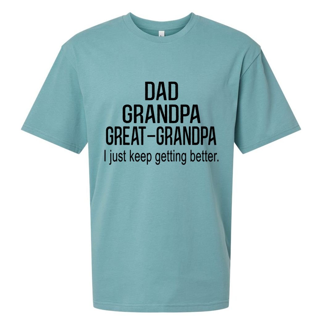Dad Grandpa Great Grandpa,I Just Keep Getting Better Outfits T Sueded Cloud Jersey T-Shirt