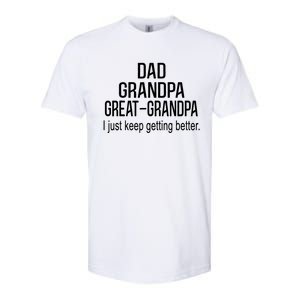 Dad Grandpa Great Grandpa,I Just Keep Getting Better Outfits T Softstyle CVC T-Shirt