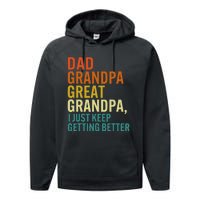 Dad Grandpa Great Grandpa I Just Keep Getting Better Retro Performance Fleece Hoodie