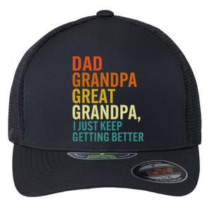 Dad Grandpa Great Grandpa I Just Keep Getting Better Retro Flexfit Unipanel Trucker Cap