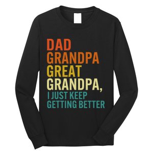 Dad Grandpa Great Grandpa I Just Keep Getting Better Retro Long Sleeve Shirt