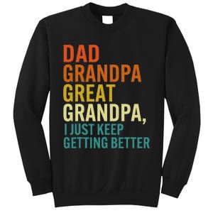 Dad Grandpa Great Grandpa I Just Keep Getting Better Retro Sweatshirt