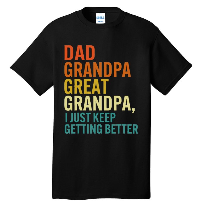 Dad Grandpa Great Grandpa I Just Keep Getting Better Retro Tall T-Shirt