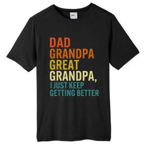 Dad Grandpa Great Grandpa I Just Keep Getting Better Retro Tall Fusion ChromaSoft Performance T-Shirt