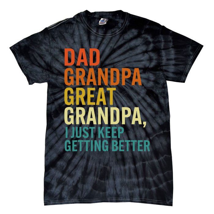 Dad Grandpa Great Grandpa I Just Keep Getting Better Retro Tie-Dye T-Shirt