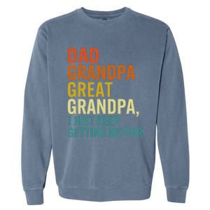 Dad Grandpa Great Grandpa I Just Keep Getting Better Retro Garment-Dyed Sweatshirt