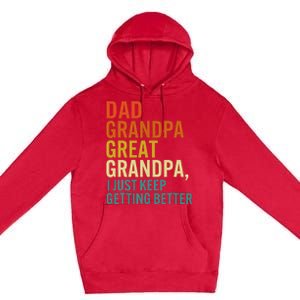 Dad Grandpa Great Grandpa I Just Keep Getting Better Retro Premium Pullover Hoodie