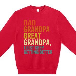 Dad Grandpa Great Grandpa I Just Keep Getting Better Retro Premium Crewneck Sweatshirt