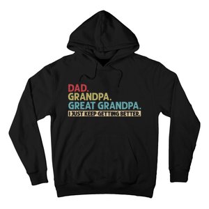 Dad Grandpa Great Grandpa I Just Keep Getting Better Hoodie