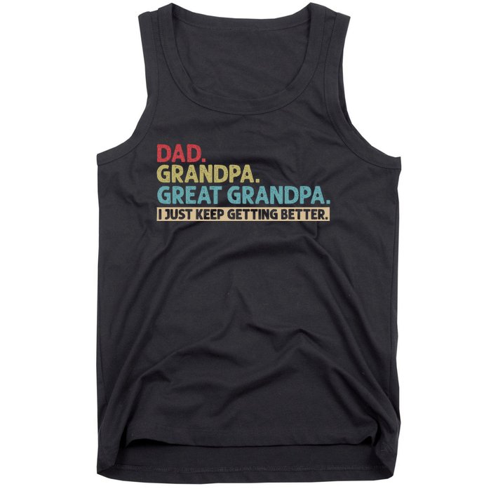 Dad Grandpa Great Grandpa I Just Keep Getting Better Tank Top