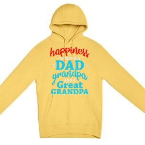 Dad Grandpa Great Grandpa Happiness Is Being A Dad Cute Gift Premium Pullover Hoodie