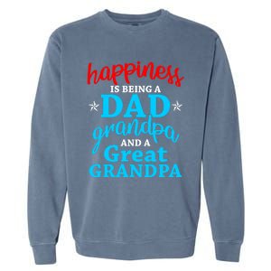 Dad Grandpa Great Grandpa Happiness Is Being A Dad Cute Gift Garment-Dyed Sweatshirt