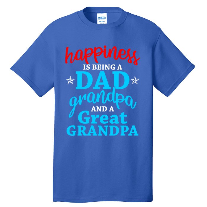 Dad Grandpa Great Grandpa Happiness Is Being A Dad Cute Gift Tall T-Shirt