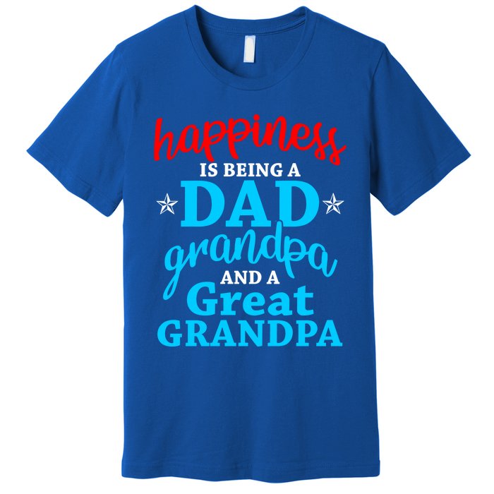 Dad Grandpa Great Grandpa Happiness Is Being A Dad Cute Gift Premium T-Shirt