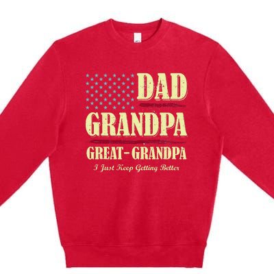 Dad Grandpa Great Grandpa I Just Keep Getting Better Vintage Premium Crewneck Sweatshirt