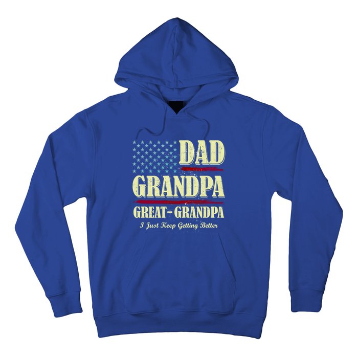 Dad Grandpa Great Grandpa I Just Keep Getting Better Vintage Gift Hoodie