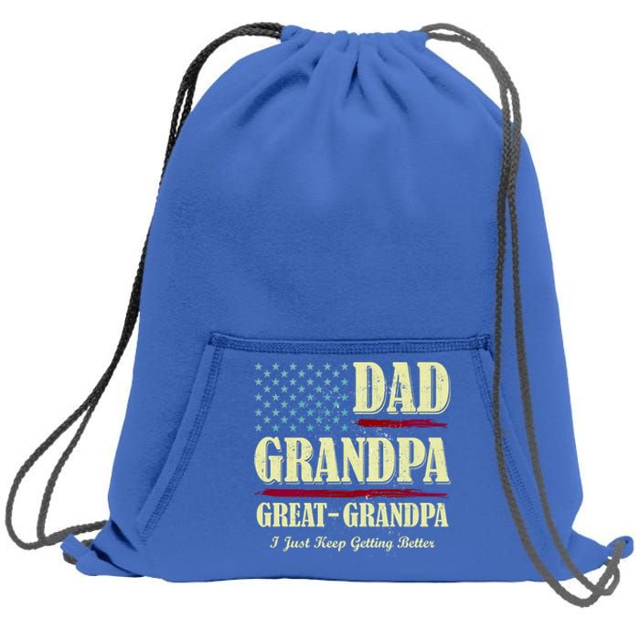 Dad Grandpa Great Grandpa I Just Keep Getting Better Vintage Gift Sweatshirt Cinch Pack Bag