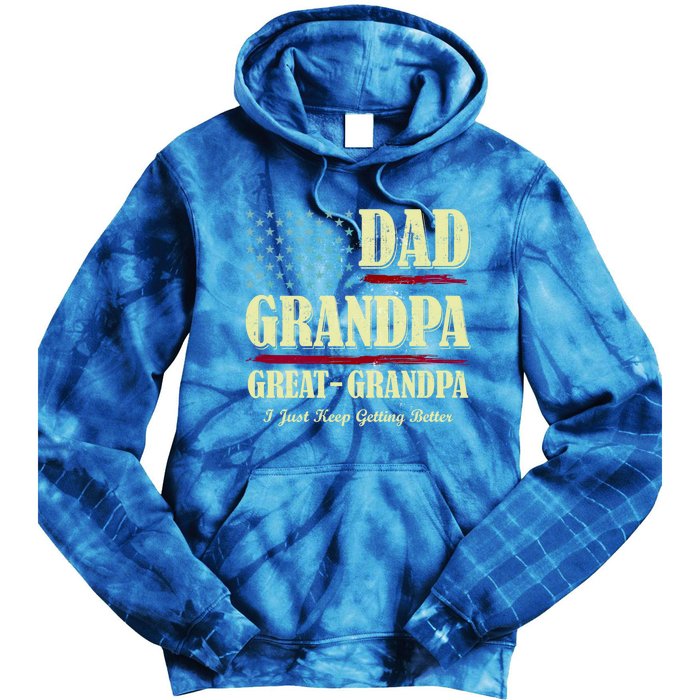 Dad Grandpa Great Grandpa I Just Keep Getting Better Vintage Gift Tie Dye Hoodie