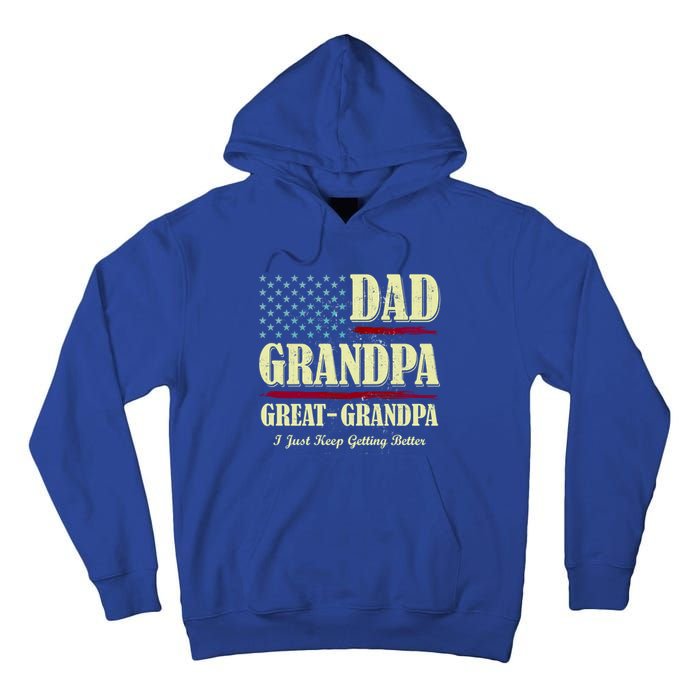 Dad Grandpa Great Grandpa I Just Keep Getting Better Vintage Gift Tall Hoodie