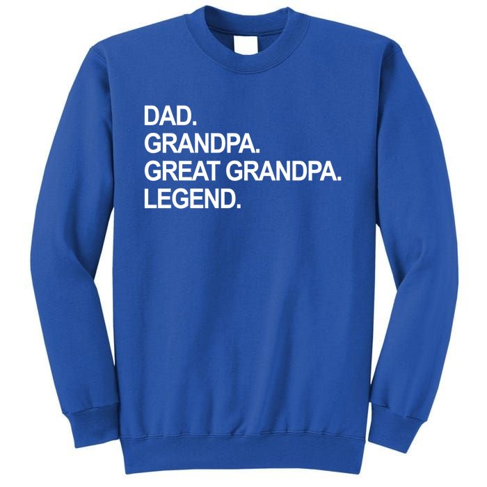 Dad Grandpa Great Grandpa Legend Father's Day Gift Tall Sweatshirt