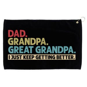 Dad Grandpa Great Grandpa I Just Keep Getting Better Grommeted Golf Towel