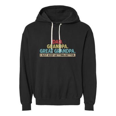 Dad Grandpa Great Grandpa I Just Keep Getting Better Garment-Dyed Fleece Hoodie